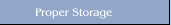 Proper Storage